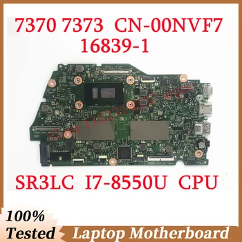 עבור Dell Inspiron 7000 7370 7373 CN-00NVF7 00NVF7 0NVF7 עם SR3LC I7-8550U CPU Mainboard 16839-1 מחשב נייד לוח אם 100% נבדק