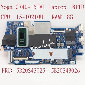 עבור Lenovo יוגה C740-15IML המחשב הנייד ללוח האם MB L 81TD מעבד: I5-10210U אומה RAM:8G FYG41 NM-C431 FRU: 5B20S43025 5B20S43026