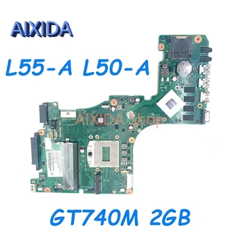 AIXIDA 6050A2556201 V000318130 לוח ראשי עבור Toshiba L55-A L50-A הוא מחשב נייד לוח אם HM86 DDR3L GT740M 2GB מלאה בדיקה